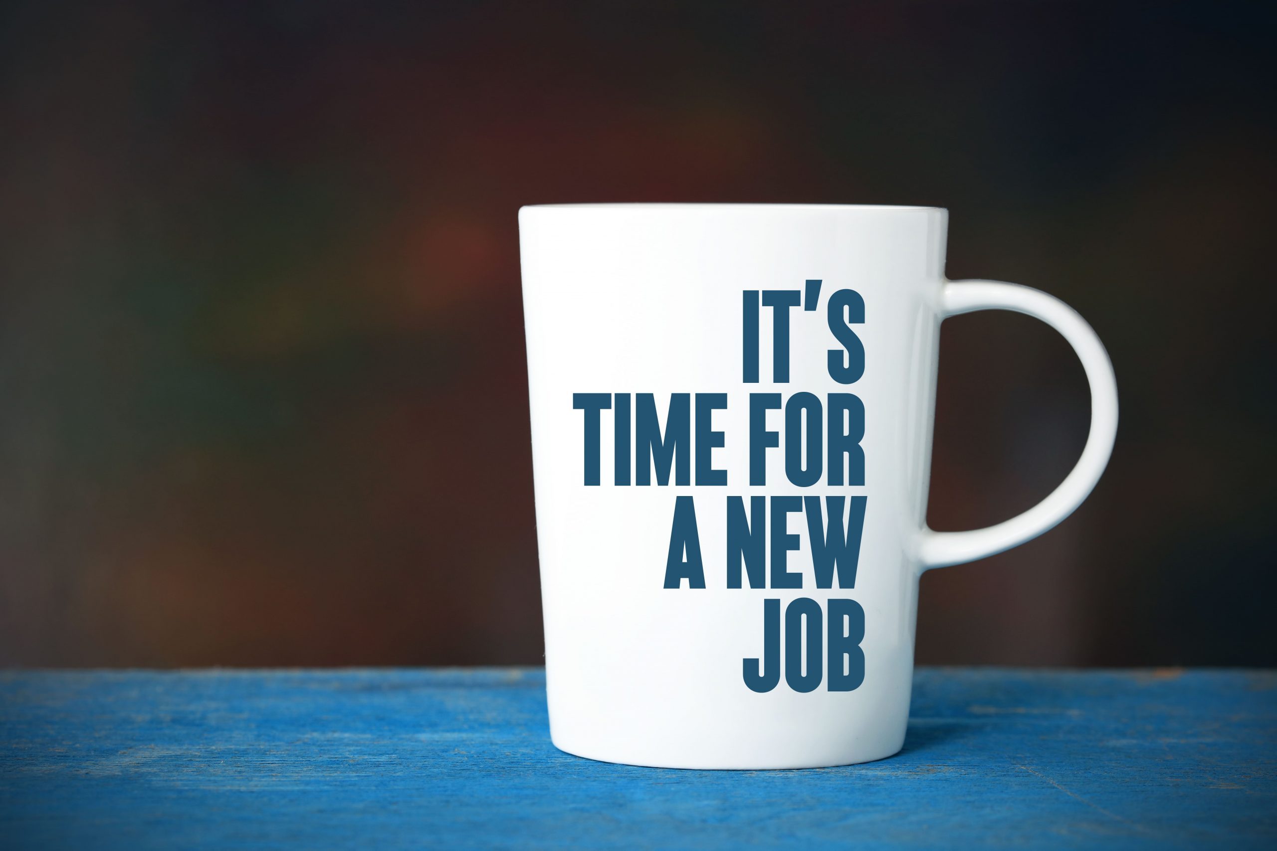 coffee cup with blue text sayng its time for a new job-min